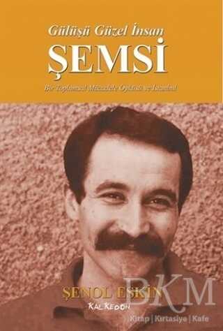 Gülüşü Güzel İnsan Şemsi - Kalkedon Yayıncılık