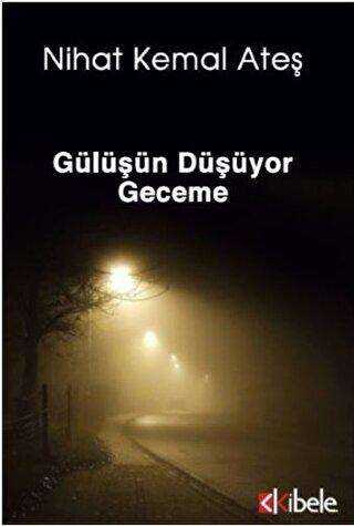 Gülüşün Düşüyor Geceme - Kibele Yayınları