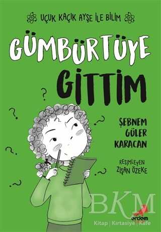 Gümbürtüye Gittim – Uçuk Kaçık Ayşe ile Bilim 2 - Erdem Çocuk