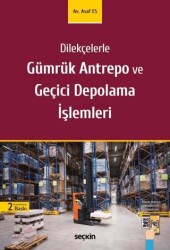 Gümrük Antrepo ve Geçici Depolama İşlemleri - Seçkin Yayıncılık