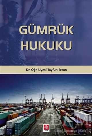 Gümrük Hukuku - Ekin Basım Yayın