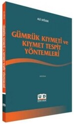 Gümrük Kıymeti ve Kıymet Tespit Yöntemleri - Umut Kitap Basım Yayın