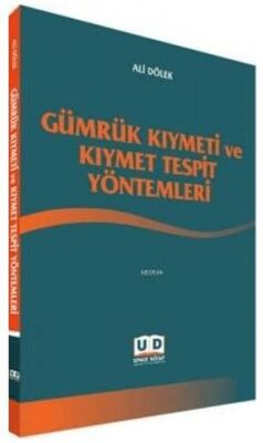 Gümrük Kıymeti ve Kıymet Tespit Yöntemleri - 1