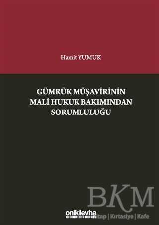 Gümrük Müşavirinin Mali Hukuk Bakımından Sorumluluğu - On İki Levha Yayınları