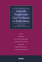 Gümrük Vergilerinin Geri Verilmesi ve Kaldırılması - Seçkin Yayıncılık