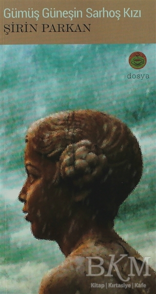 Gümüş Güneşin Sarhoş Kızı - Kafe Kültür Yayıncılık