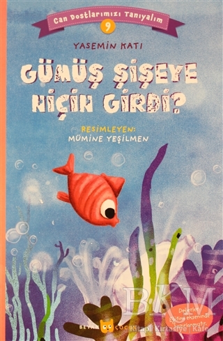 Gümüş Şişeye Niçin Girdi? - Can Dostlarımızı Tanıyalım 9 - Beyan Yayınları