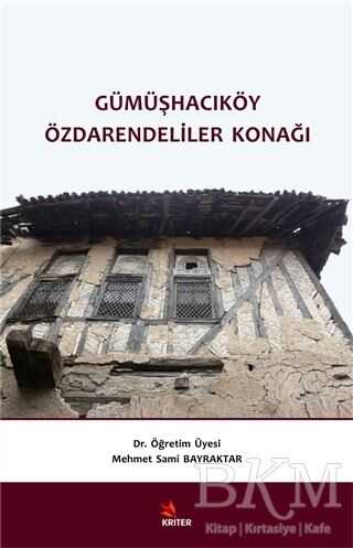 Gümüşhacıköy Özdarendeliler Konağı - Kriter Yayınları