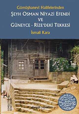 Gümüşhanevi Halifelerinden Şeyh Osman Niyazi Efendi ve Güneyce - Rize’deki Tekkesi - Dergah Yayınları