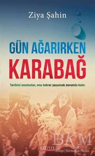 Gün Ağarırken Karabağ - Kariyer Yayınları