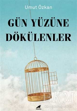 Gün Yüzüne Dökülenler - Kara Karga Yayınları
