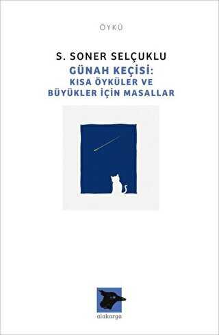 Günah Keçisi - Kısa Öyküler ve Büyükler İçin Masallar - Alakarga Sanat Yayınları