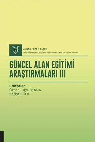 Güncel Alan Eğitimi Araştırmaları III AYBAK 2021 Mart - 1