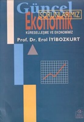 Güncel Ekonomik Sorunlarımız Küreselleşme ve Ekonomimiz kapağı