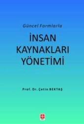 Güncel Formlarla İnsan Kaynakları Yönetimi - Ekin Basım Yayın