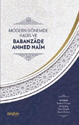 Modern Dönemde Hadis ve Babanzade Ahmed Naim - Divan Kitap