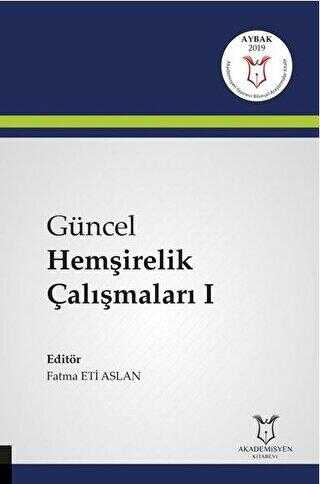 Güncel Hemşirelik Çalışmaları 1 - Akademisyen Kitabevi - Tıp Kitapları