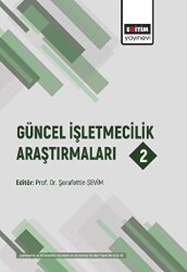 Güncel İşletmecilik Araştırmaları 2 - Eğitim Yayınevi - Bilimsel Eserler