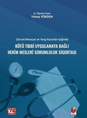 Güncel Mevzuat ve Yargı Kararları IşığındaKötü Tıbbi Uygulamaya Bağlı Hekim Mesleki Sorumluluk Sigor - 1