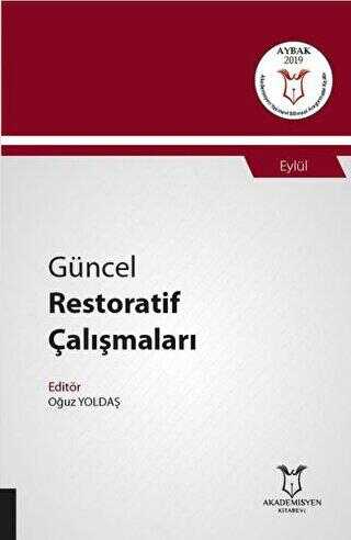 Güncel Restoratif Çalışmaları AYBAK 2019 Eylül - Akademisyen Kitabevi - Tıp Kitapları