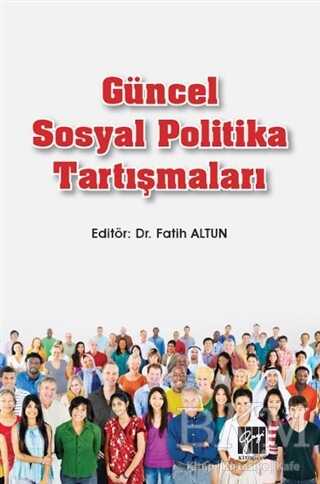 Güncel Sosyal Politika Tartışmaları - Gazi Kitabevi