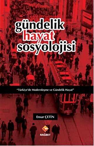 Gündelik Hayat Sosyolojisi - Rağbet Yayınları