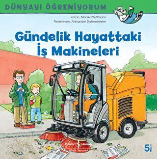 Gündelik Hayattaki İş Makineleri - Dünyayı Öğreniyorum