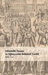 Gündelik Yaşam ve Eğlencenin Kültürel Tarihi - Doruk Yayınları