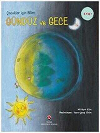 Gündüz ve Gece - Çocuklar İçin Bilim - TÜBİTAK Yayınları
