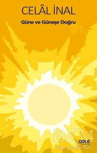 Güne ve Güneşe Doğru - Gece Kitaplığı