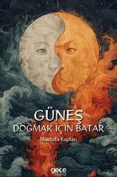 Güneş Doğmak İçin Batar - Gece Kitaplığı