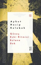Güneş Eski Ritmini Bulana Dek - Ketebe Yayınları