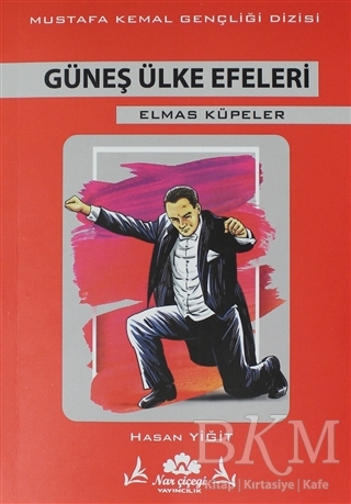Güneş Ülke Efeleri - Mustafa Kemal Dizisi - Narçiçeği Yayıncılık