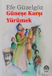 Güneşe Karşı Yürümek - Kekeme Yayınları