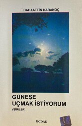 Güneşe Uçmak İstiyorum - Ecdad Yayınları