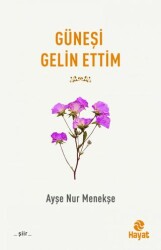 Güneşi Gelin Ettim - Hayat Yayınları
