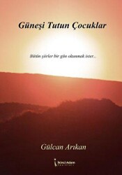 Güneşi Tutun Çocuklar - İkinci Adam Yayınları