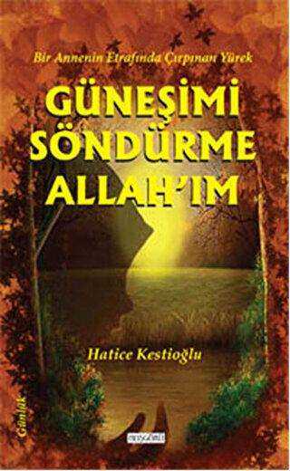 Güneşimi Söndürme Allah`ım - Hoşgörü Yayınları