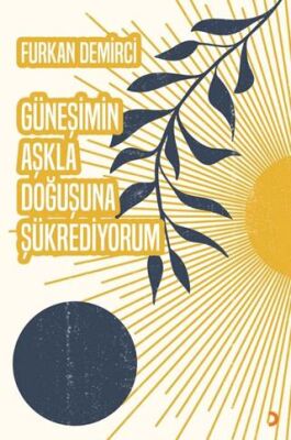 Güneşimin Aşkla Doğuşuna Şükrediyorum - 1