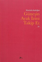 Güneşin Ayak İzini Takip Et - Edebiyat Ortamı Yayınları