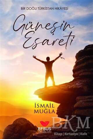 Güneşin Esareti - Bir Doğu Türkistan Hikayesi - 2