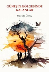 Güneşin Gölgesinde Kalanlar - Günce Yayınları