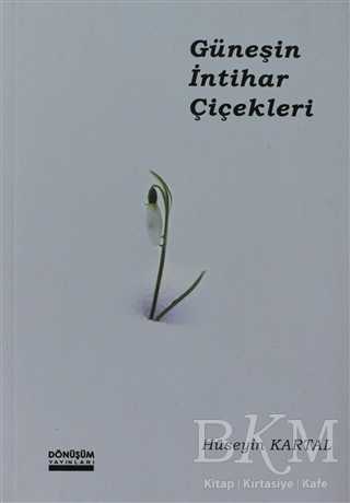 Güneşin İntihar Çiçekleri - Dönüşüm Yayınları