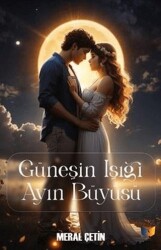 Güneşin Işığı Ayın Büyüsü - Ateş Yayınları