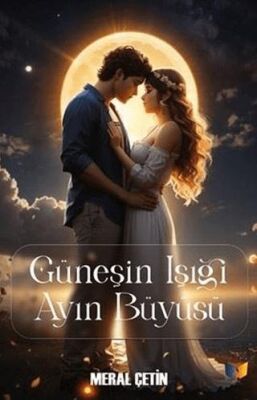 Güneşin Işığı Ayın Büyüsü - 1