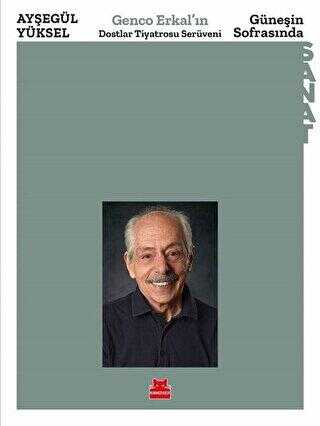 Güneşin Sofrasında - Genco Erkal’ın Dostlar Tiyatrosu Serüveni - Kırmızı Kedi Yayınevi