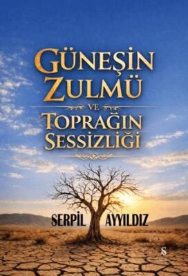 Güneşin Zulmü ve Toprağın Sessizliği - 1