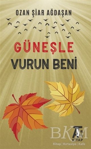 Güneşle Vurun Beni - Kitap At Yayınları