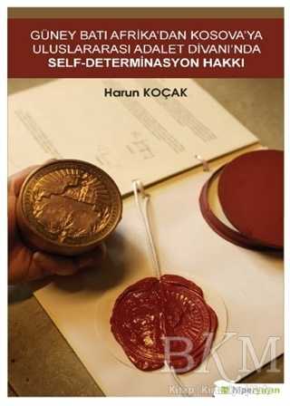 Güney Batı Afrika’dan Kosova’ya Uluslararası Adalet Divanı’nda Self-Determinasyon Hakkı - Hiperlink Yayınları
