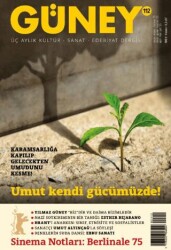 Güney Dergisi Sayı: 112 Nisan - Mayıs - Haziran 2025 - Güney Dergisi